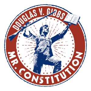 Douglas V. Gibbs - Mr. Constitution