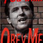 Gavin Newsom demands you will obey me
