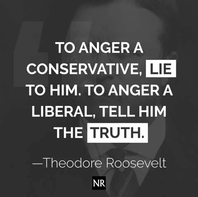 teddy roosevelt anger liberal or conservative lie and truth