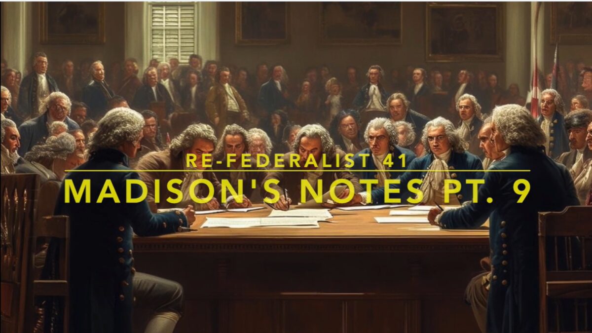 refederalist Madison's Notes part 9
